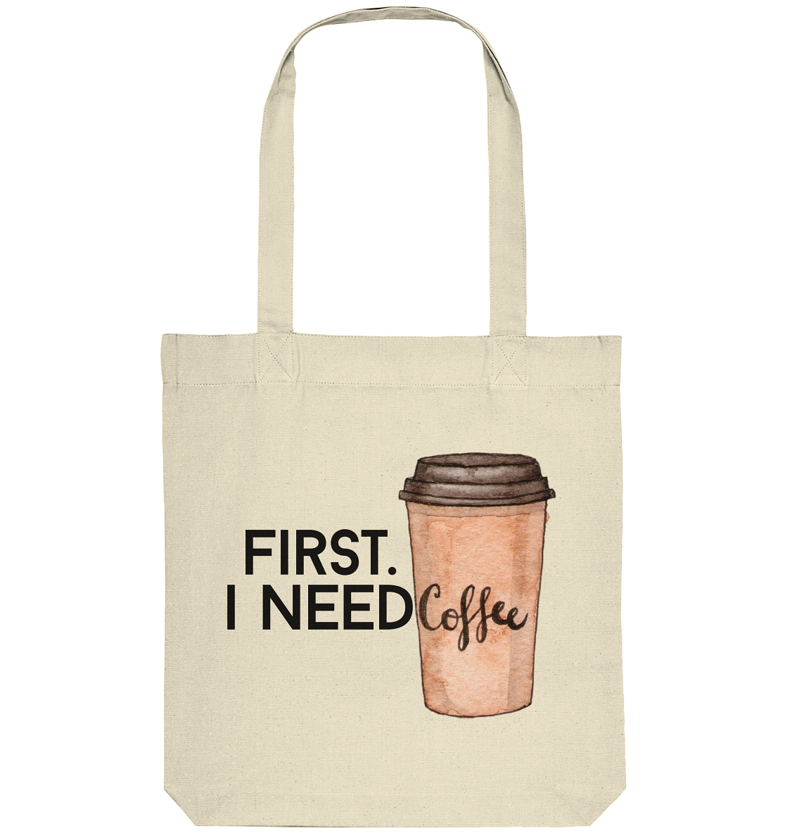 First. I need Coffee - Organic Tote-Bag