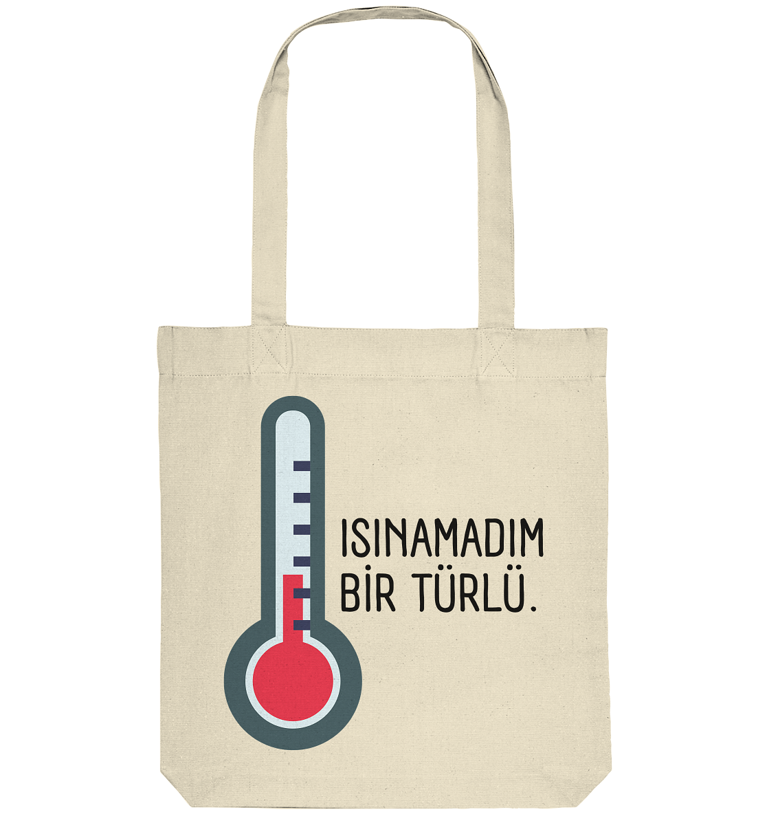 ISINAMADIM BİR TÜRLÜ - Organic Tote-Bag